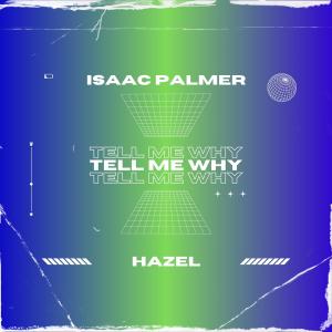 ดาวน์โหลดและฟังเพลง Tell Me Why (feat. hazel) พร้อมเนื้อเพลงจาก Isaac Palmer