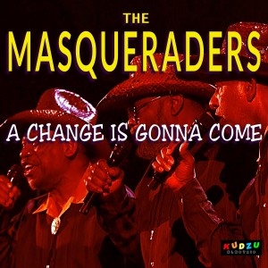 收聽The Masqueraders的A Change is Gonna Come歌詞歌曲