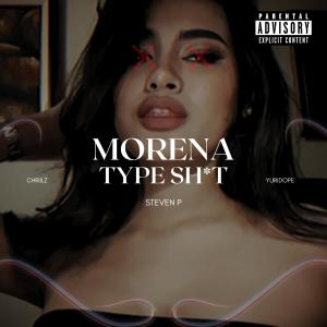 收聽Steven P的Morena Type Shit (feat. Chriilz & Yuridope) (Explicit)歌詞歌曲