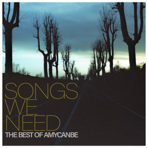 Amycanbe的專輯Songs We Need: The Best Of Amycanbe