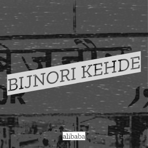 收听Alibaba的Bijnori Kehde歌词歌曲