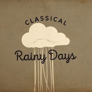 อัลบัม Classical Rainy Days ศิลปิน Classics for a Rainy Day