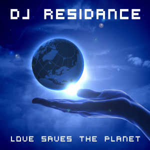 Dengarkan Love Saves the Planet (Ambient Mix) lagu dari DJ Residance dengan lirik
