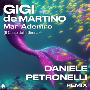 ดาวน์โหลดและฟังเพลง Mar Adentro (Il Canto Della Sirena) (Daniele Petronelli Remix) พร้อมเนื้อเพลงจาก Gigi de Martino