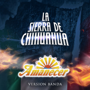 Album La Sierra de Chihuahua (Versión Banda) from Conjunto Amanecer