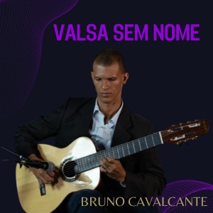 ดาวน์โหลดและฟังเพลง Valsa Sem Nome พร้อมเนื้อเพลงจาก Bruno Cavalcante