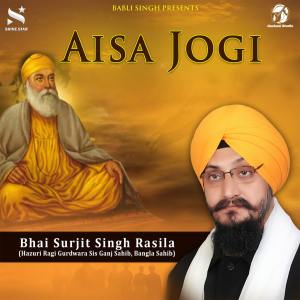 Dengarkan Aisa Jogi lagu dari Bhai Surjit Singh Rasila dengan lirik