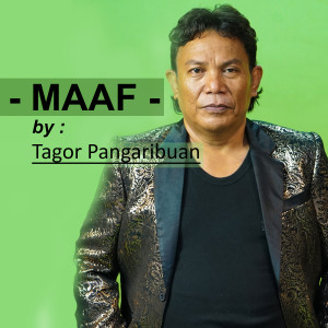 Dengarkan Maaf lagu dari Tagor Pangaribuan dengan lirik