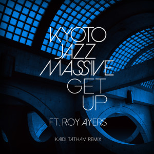 Get Up (Kaidi Tatham Remix) dari Kyoto Jazz Massive