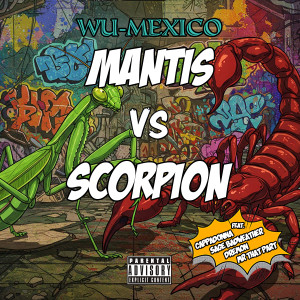 收聽WU-MEXICO的Mantis vs Scorpion (Explicit)歌詞歌曲