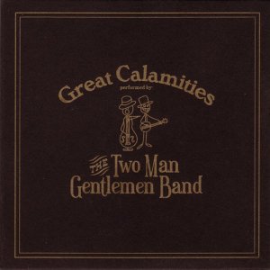 อัลบัม Great Calamities ศิลปิน The Two Man Gentlemen Band