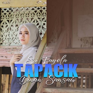 Dengarkan lagu Tapacik Dinan Sansai nyanyian Sri Fayola dengan lirik