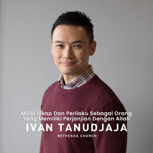 Listen to Miliki Sikap Dan Perilaku Sebagai Orang Yang Memiliki Perjanjian Dengan Allah song with lyrics from Ivan Tanudjaja