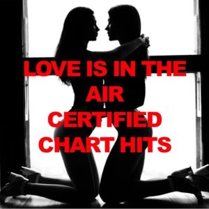 Various Artists的專輯Love Is in the Air: Certified Chart Hits