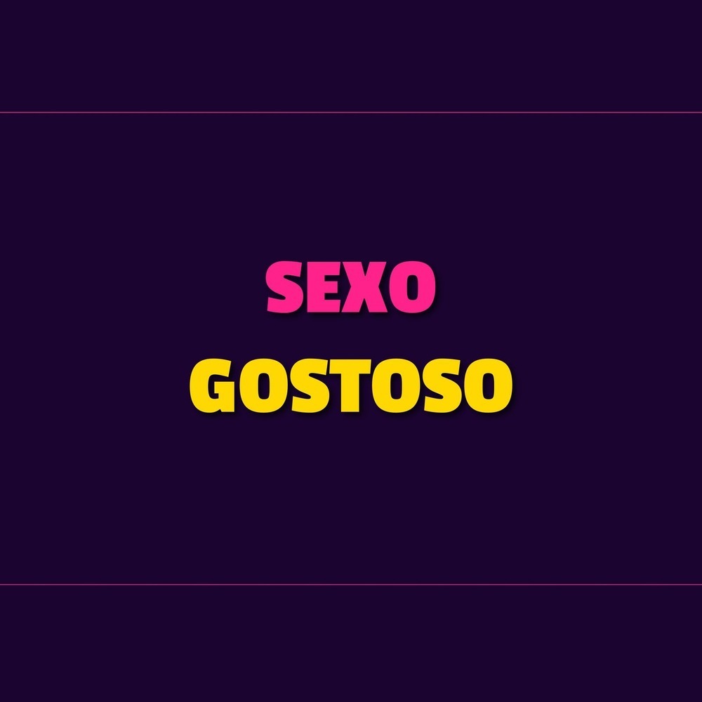 SEXO GOSTOSO (Explicit)