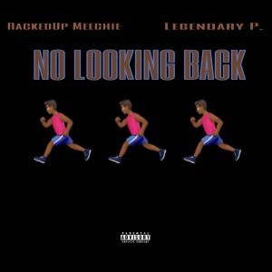 ดาวน์โหลดและฟังเพลง No Looking Back (feat. RackedUp Meechie) (Explicit) พร้อมเนื้อเพลงจาก Legendary P.