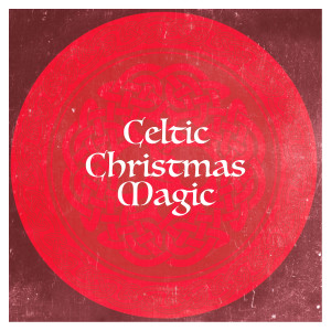 Celtic Christmas Magic的專輯Celtic Christmas Magic