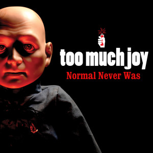 Too Much Joy的專輯Normal Never Was