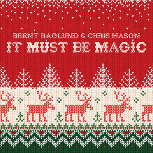 Dengarkan It Must Be Magic lagu dari Brent Haglund dengan lirik