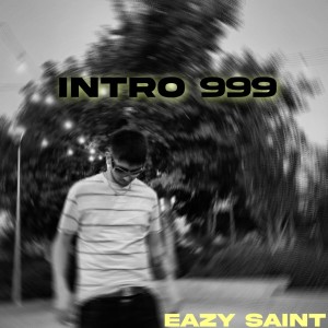 ดาวน์โหลดและฟังเพลง Intro 999 (Explicit) พร้อมเนื้อเพลงจาก Eazy Saint