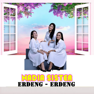 Dengarkan Erdeng Erdeng lagu dari Nadia Sister dengan lirik