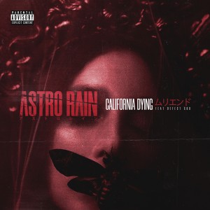 收聽Astro Rain的California Dying (Explicit)歌詞歌曲