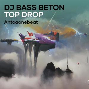 Dengarkan Dj Bass Beton Top Drop (Remix) lagu dari AntoaoneBeat dengan lirik