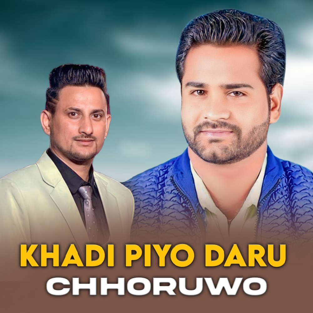 Khadi Piyo Daru Chhoruwo