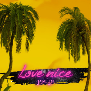 Listen to Love Nice song with lyrics from Jaime Jay