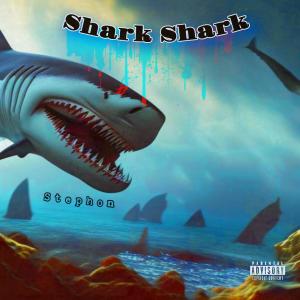 Album Shark Shark (Explicit) from Stephon