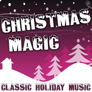 Christmas Magic - Classic Holiday Music