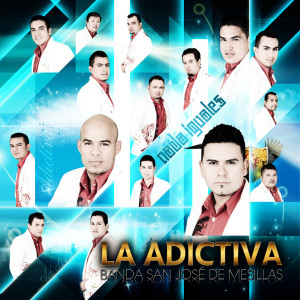 La Adictiva Banda San José de Mesillas的专辑Nada Iguales