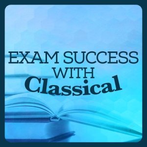 Exam Study New Age Piano Music Academy的專輯Exam Success with Classical