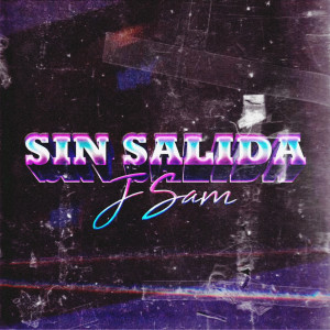ดาวน์โหลดและฟังเพลง Sin Salida พร้อมเนื้อเพลงจาก J Sam