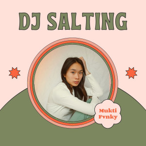 Dj Salting dari Mukti Fvnky