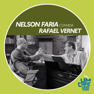 Nelson Faria的專輯Nelson Faria Convida Rafael Vernet. Um Café Lá Em Casa