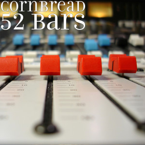 Listen to 52 Bars (Explicit) song with lyrics from CORNBREAD