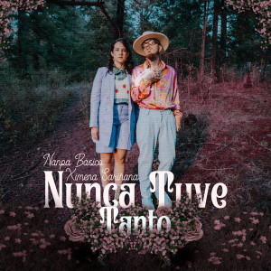 อัลบัม Nunca Tuve Tanto ศิลปิน Nanpa Básico