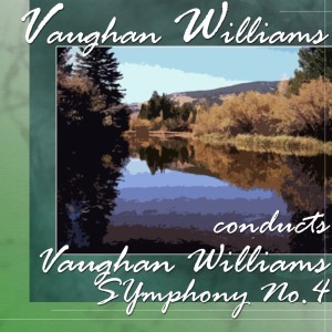 City of Birmingham Symphony Orchestra的专辑Vaughan Williams Conducts Vaughan Williams Symphony No.4