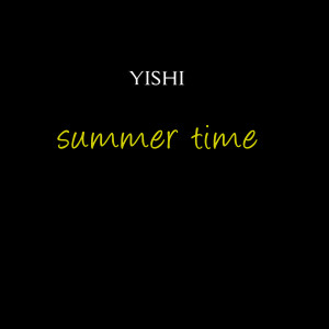 收聽yishi的Summer Time (Explicit)歌詞歌曲