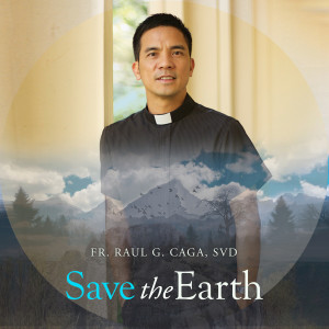 ดาวน์โหลดและฟังเพลง Save the Earth พร้อมเนื้อเพลงจาก Fr. Raul G. Caga SVD