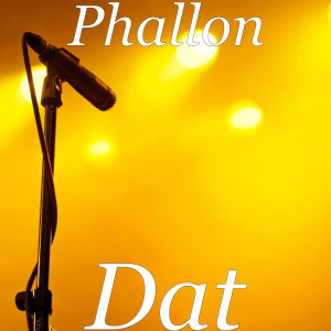 ดาวน์โหลดและฟังเพลง Dat (Explicit) พร้อมเนื้อเพลงจาก Phallon