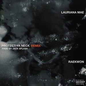 收聽Lauriana Mae的Protect Ya Neck (Remix) (Explicit)歌詞歌曲