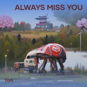 Listen to Always Miss You song with lyrics from Yati