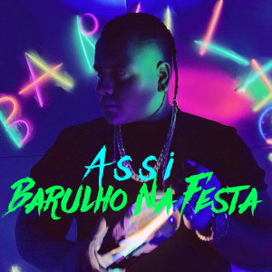 ดาวน์โหลดและฟังเพลง Barulho Na Festa พร้อมเนื้อเพลงจาก Assi