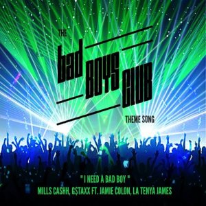 ดาวน์โหลดและฟังเพลง I Need a Bad Boy (Bad Boys Club Theme Song) พร้อมเนื้อเพลงจาก Mills Cashh