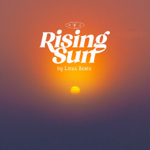 Listen to Rising Sun song with lyrics from Lotus Beats