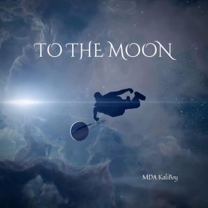 ดาวน์โหลดและฟังเพลง To The Moon (Explicit) พร้อมเนื้อเพลงจาก MDA Kaliboy