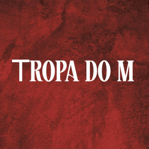Various Artists的专辑Tropa do M (Explicit)