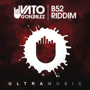 B52 Riddim (Radio Edit) dari Vato Gonzalez